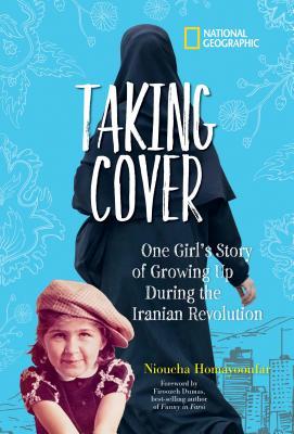 Read Online Taking Cover: One Girl's Story of Growing Up During the Iranian Revolution - Nioucha Homayoonfar file in PDF