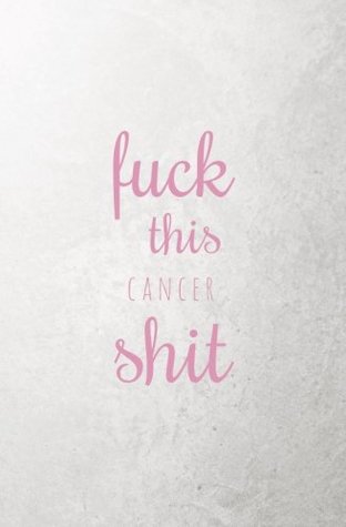 Download Fuck This Cancer Shit: Small Lined Journal- Motivating and Inspirational Cancer Gift for Women or Men (Breast Cancer Awareness Gift, Fight Cancer  Cancer Journal, Breast Cancer Journal) - Inspirational Pink Journals file in PDF