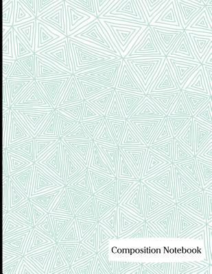 Read Online Composition Notebook: Teal Geometric Triangle Pattern Composition Notebook - 8.5 X 11 - 200 Pages (100 Sheets) College Ruled Lined Paper. Glossy Cover. -  file in PDF