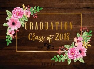 Download Class of 2018 Graduation Guest Book: Guest Book for Graduation Blank Lined, Congrats Grad Guest Book To Sign In, Congratulatory High School or College  (Graduation Party Guest Book Class Of 2018) - Journal Jk Write file in PDF