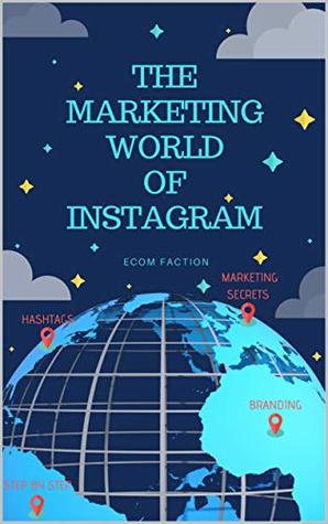 Full Download The Marketing World of Instagram   The Guide Book for Using Photos on Instagram to Gain Millions of Followers Quickly and to Skyrocket your Business (Influencer and Social Media Marketing) - David Horwitz | ePub