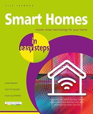 Read Online Smart Homes in easy steps: Master smart technology for your home - Nick Vandome file in PDF