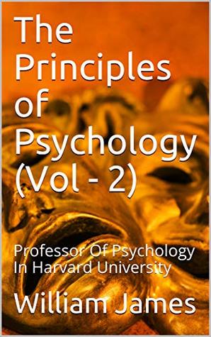 Read The Principles of Psychology (Vol - 2): Professor Of Psychology In Harvard University - William James file in ePub