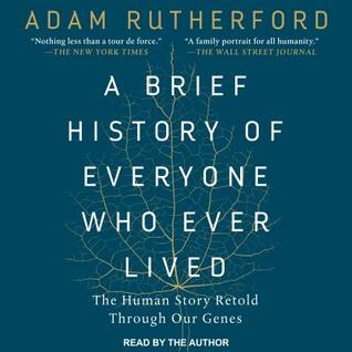 Full Download A Brief History of Everyone Who Ever Lived: The Human Story Retold Through Our Genes - Adam Rutherford file in PDF