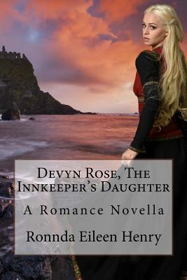 Full Download Devyn Rose, the Innkeeper's Daughter: A Romance Novella - Ronnda Eileen Henry | ePub
