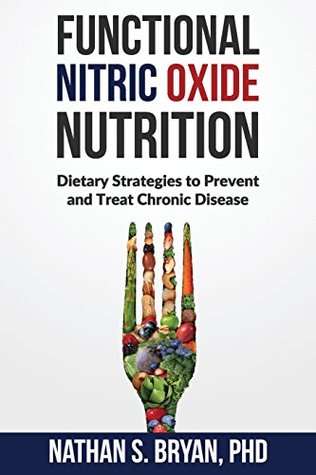 Download Functional Nitric Oxide Nutrition: Dietary Strategies to Prevent and Treat Chronic Disease - Nathan S. Bryan | PDF