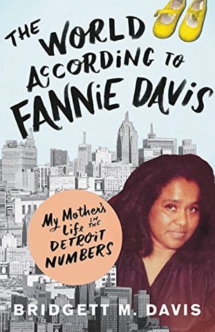 Download The World According to Fannie Davis: My Mother's Life in the Detroit Numbers - Bridgett M. Davis file in PDF