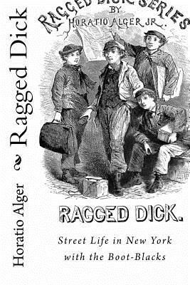 Download Ragged Dick (Illustrated Edition): Street Life in New York with the Boot-Blacks - Horatio Alger Jr. file in PDF