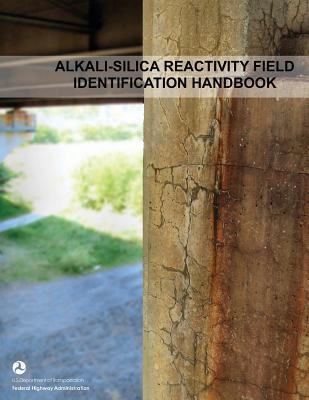 Full Download Alkali-Silica Reactivity Field Identification Handbook - U.S. Department of Transportation | PDF