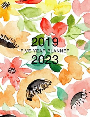Full Download 2019-2023 Five Year Planner: 60 Months Planner, Agenda Planner for the Next Five Years, Monthly Calendar Planner, Agenda Planner Schedule Organizer,  (2019 - 2023 Year Planner Monthly Calendar) -  file in ePub