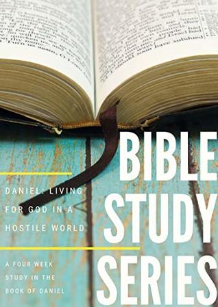 Download Daniel: Living for God in a Hostile World: A Study in the Book of Daniel (Bible Study Series 1) - Daniel Andrew | PDF