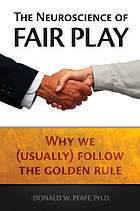 Read Online The Neuroscience of Fair Play: Why We (Usually) Follow the Golden Rule - Donald W. Pfaff | PDF