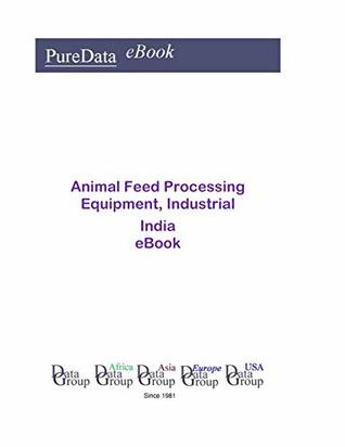 Full Download Animal Feed Processing Equipment, Industrial in India: Market Sales - Editorial DataGroup Asia | PDF