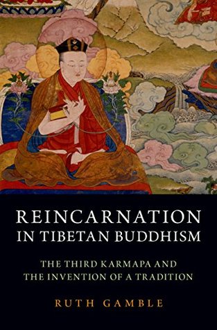 Download Reincarnation in Tibetan Buddhism: The Third Karmapa and the Invention of a Tradition - Ruth Gamble file in PDF