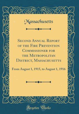 Download Second Annual Report of the Fire Prevention Commissioner for the Metropolitan District, Massachusetts: From August 1, 1915, to August 1, 1916 (Classic Reprint) - Massachusetts | ePub