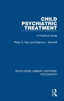 Read Online Child Psychiatric Treatment: A Practical Guide - Philip G. Ney file in ePub