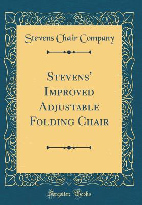 Read Online Stevens' Improved Adjustable Folding Chair (Classic Reprint) - Stevens Chair Company file in ePub