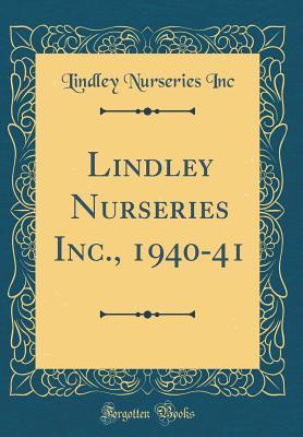 Download Lindley Nurseries Inc., 1940-41 (Classic Reprint) - Lindley Nurseries Inc | ePub