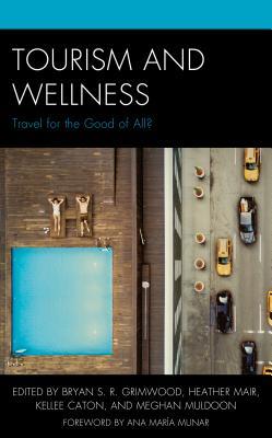 Full Download Tourism and Wellness: Travel for the Good of All? - Bryan S Grimwood file in ePub