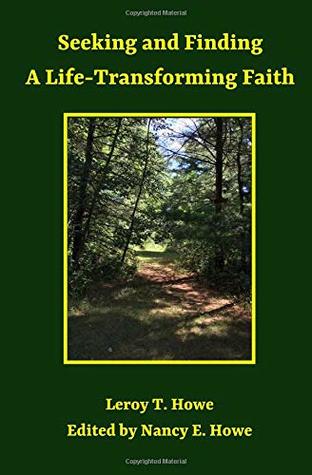 Full Download Seeking and Finding a Life-Transforming Faith - Leroy T. Howe file in ePub
