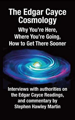 Download The Edgar Cayce Cosmology: Why You’re Here, Where You’re Going, How to Get There Sooner - Stephen Hawley Martin file in ePub