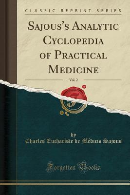 Read Sajous's Analytic Cyclopedia of Practical Medicine, Vol. 2 (Classic Reprint) - Charles E. de M. Sajous file in PDF