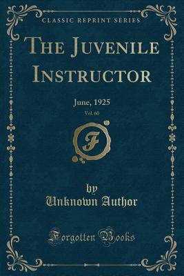 Read The Juvenile Instructor, Vol. 60: June, 1925 (Classic Reprint) - Unknown file in ePub