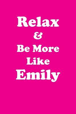 Read Online Relax & Be More Like Emily Affirmations Workbook Positive Affirmations Workbook Includes: Mentoring Questions, Guidance, Supporting You - Affirmations World file in ePub