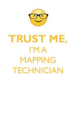 Read TRUST ME, I'M A MAPPING TECHNICIAN AFFIRMATIONS WORKBOOK Positive Affirmations Workbook. Includes: Mentoring Questions, Guidance, Supporting You. - Affirmations World file in PDF