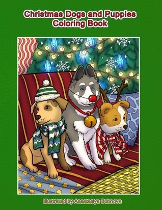 Full Download Christmas Dogs and Puppies Coloring Book: Adult Coloring Book Holiday Christmas Dogs and Puppies (Creative and Unique Coloring Books for Adults) (Volume 27) - Mindful Coloring Books | PDF
