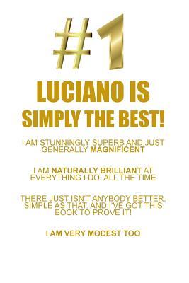 Read Online LUCIANO IS SIMPLY THE BEST AFFIRMATIONS WORKBOOK Positive Affirmations Workbook Includes: Mentoring Questions, Guidance, Supporting You - Affirmations World | PDF