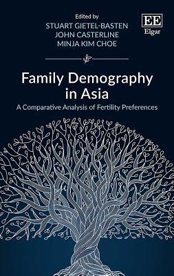 Full Download Family Demography in Asia: A Comparative Analysis of Fertility Preferences - Stuart Gietel-Basten | ePub