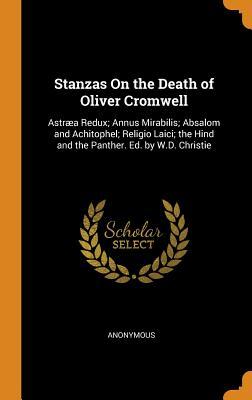 Full Download Stanzas on the Death of Oliver Cromwell: Astr�a Redux; Annus Mirabilis; Absalom and Achitophel; Religio Laici; The Hind and the Panther. Ed. by W.D. Christie - Anonymous file in ePub
