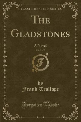 Download The Gladstones, Vol. 3 of 3: A Novel (Classic Reprint) - Frank Trollope | ePub