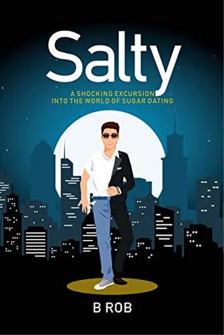 Download Salty: A Shocking Excursion Into The World Of Sugar Dating - B Rob file in PDF