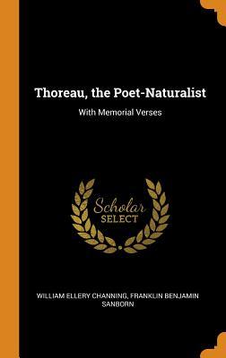 Download Thoreau, the Poet-Naturalist: With Memorial Verses - William Ellery Channing file in PDF