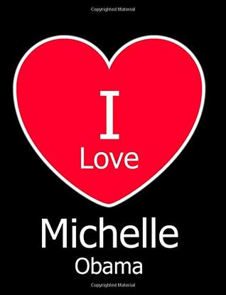 Full Download I Love Michelle Obama: Large Black Notebook/Journal for Writing 100 Pages, Michelle Obama Gift for Women and Men -  | ePub