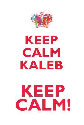 Full Download KEEP CALM KALEB! AFFIRMATIONS WORKBOOK Positive Affirmations Workbook Includes: Mentoring Questions, Guidance, Supporting You - Affirmations World | ePub