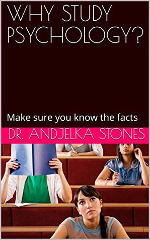 Read Online WHY STUDY PSYCHOLOGY?: Make sure you know the facts - Andjelka Stones file in ePub