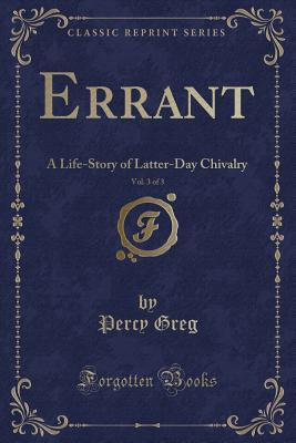 Read Online Errant, Vol. 3 of 3: A Life-Story of Latter-Day Chivalry (Classic Reprint) - Percy Greg file in ePub