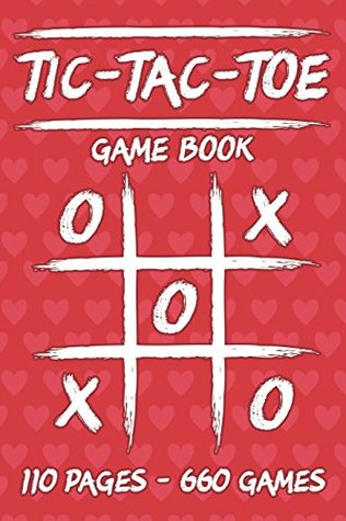 Full Download Tic-Tac-Toe Game Book: 110 Game Sheets - 660 Tic-Tac-Toe Blank Games - 6 x 9 Soft Cover Book for Kids for Traveling & Summer Vacations - Red Hearts - Dreaming Spirits Publishing | ePub