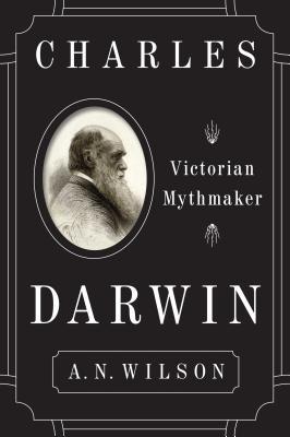 Read Charles Darwin: The Selfish Genie of the Victorian World - A.N. Wilson | ePub