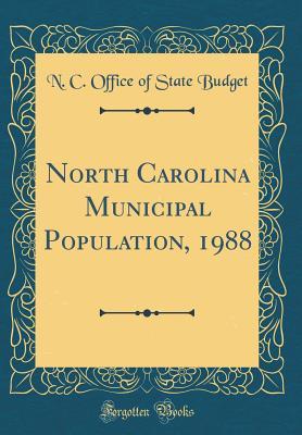 Read North Carolina Municipal Population, 1988 (Classic Reprint) - N C Office of State Budget | PDF