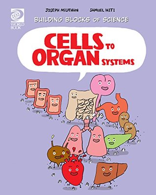 Read Cells to Organ Systems (Building Blocks of Life Science) - Joseph Midthun | PDF