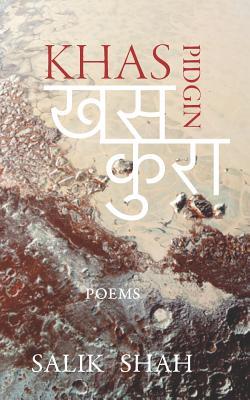 Full Download Khas Pidgin: A Nepali-English Poetry Collection - Salik Shah file in PDF