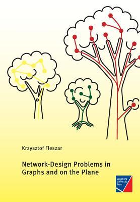 Read Online Network-Design Problems in Graphs and on the Plane - Krzysztof Fleszar | PDF