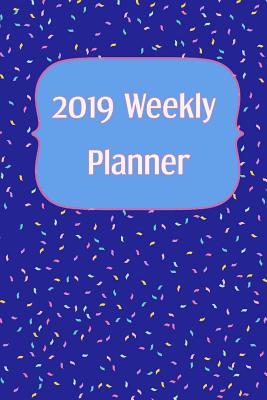 Read Online 2019 Weekly Planner: Monthly Calendar   Organizer - January 2019 Through December - Blue Confetti (6 X 9) - Audrina Rose | PDF