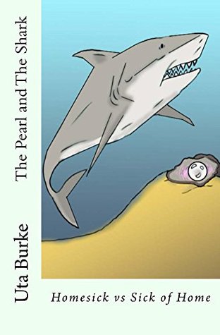 Full Download The Pearl and The Shark: Homesick vs. Sick of Home - Uta Burke file in ePub