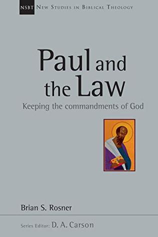 Read Online Paul and the Law: Keeping the Commandments of God - Brian S. Rosner | PDF