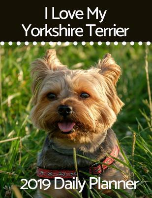 Download I Love My Yorkshire Terrier: 2019 Daily Planner -  | ePub